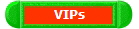 VIPs